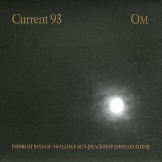 Current 93 - Inerrant Rays Of Infallible Sun (Blackship Shrinebuilder)  Music CD