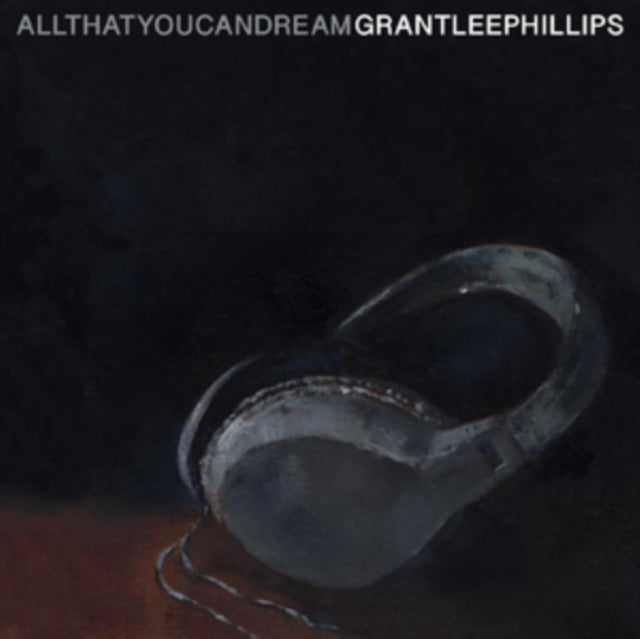 Grant-Lee Phillips - All That You Can Dream - LP Vinyl Record
