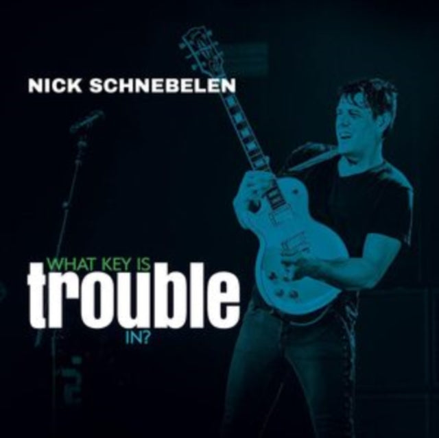 Nick Schnebelen - What Key Is Trouble In?  Music CD