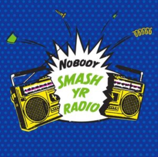 Nobody - Smash Yr Radio B/W Velvet Cove - 7 Inch Vinyl