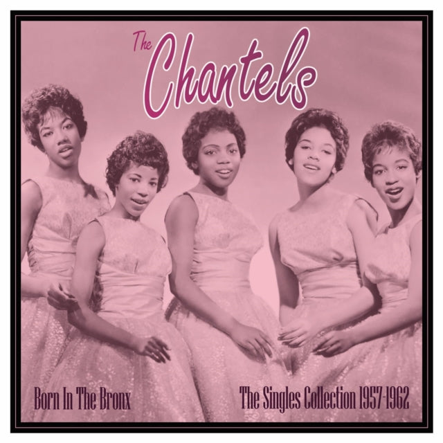 Chantels - Born In The Bronx: The Singles 1957-62 - LP Vinyl Record