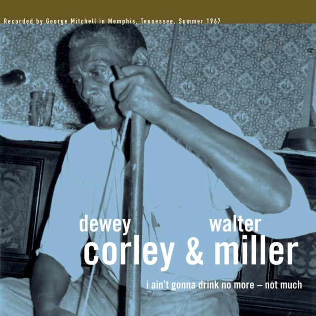 Dewey Corley & Walter Miller - I Ain't Gonna Drink No More - Not Much - LP Vinyl Record