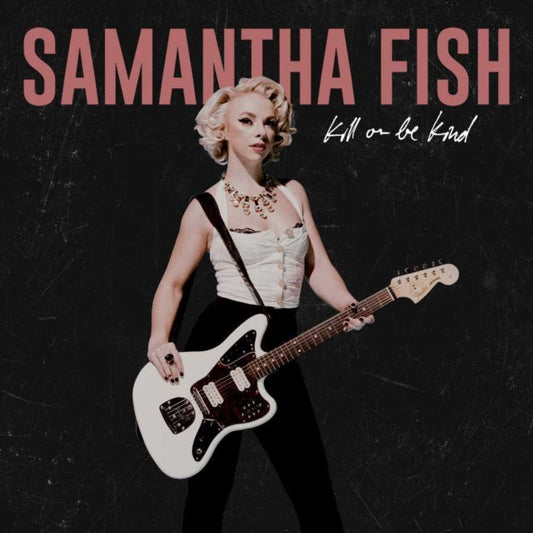 Samantha Fish - Kill Or Be Kind (X) Music CD