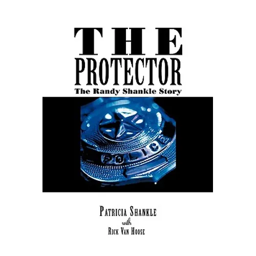 The Protector: The Randy Shankle Story