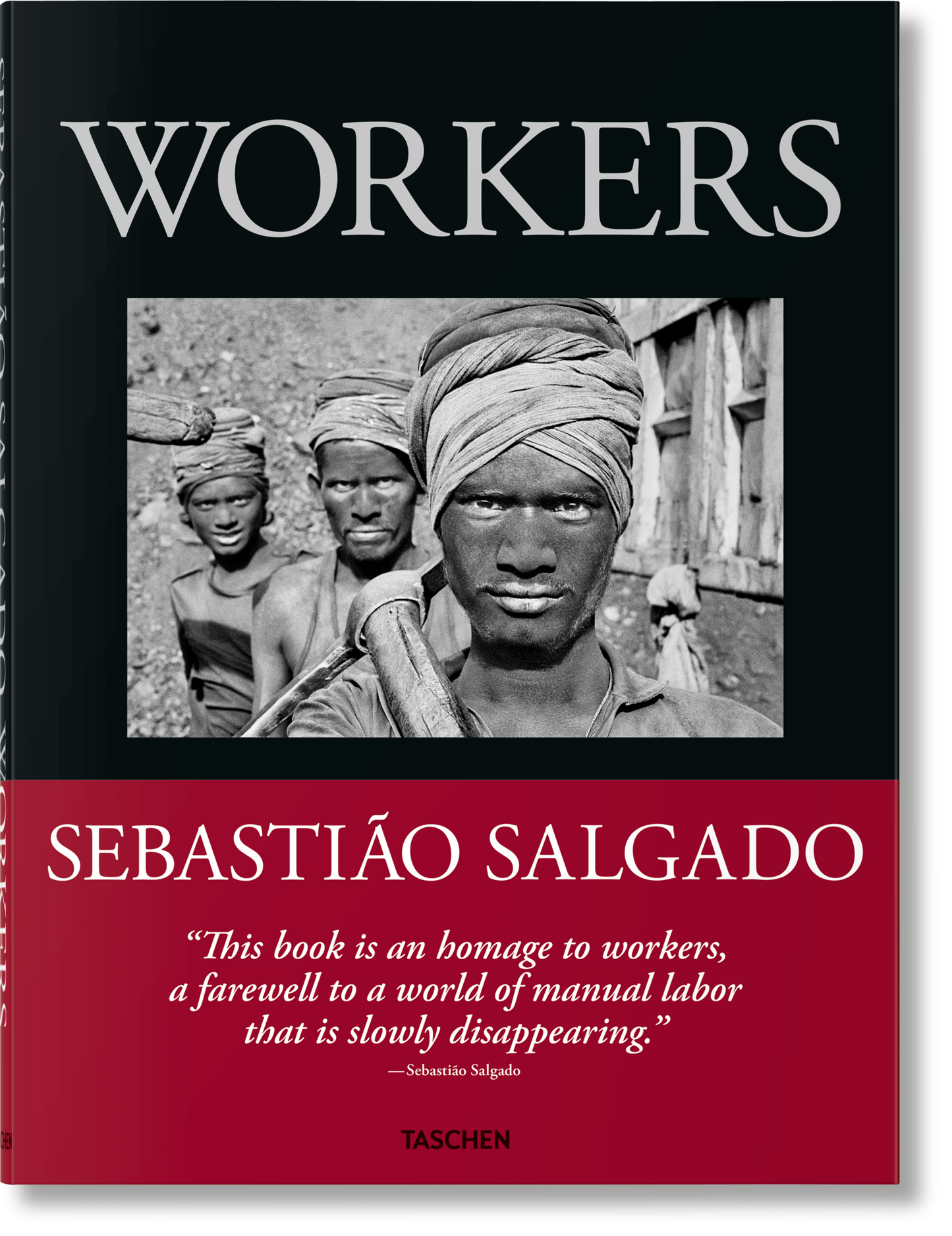 Sebastião Salgado. Workers. An Archaeology of the Industrial Age (English) Book