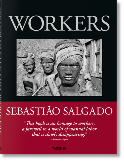 Sebastião Salgado. Workers. An Archaeology of the Industrial Age (English) Book