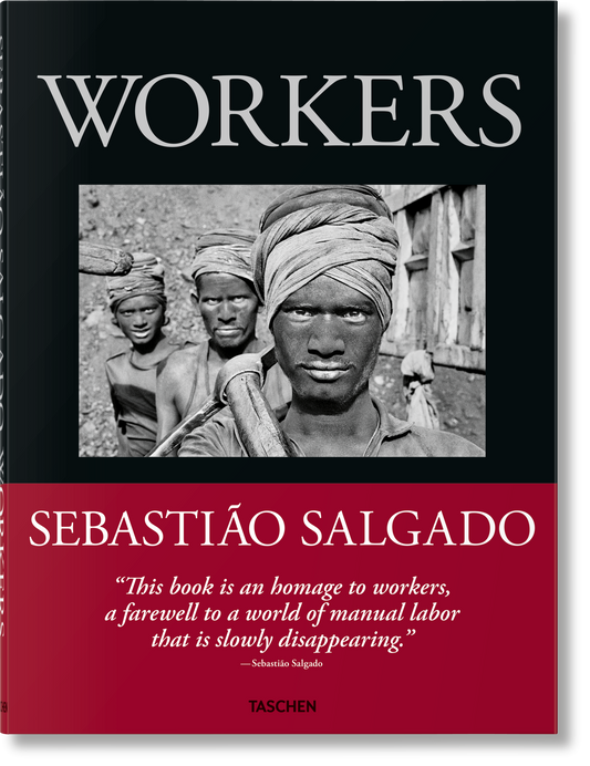 Sebastião Salgado. Workers. An Archaeology of the Industrial Age (English) Book