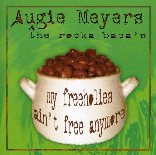 Meyers,augie & Rocka Baca's - My Freeholies Ain't Free Anymore - Music CD