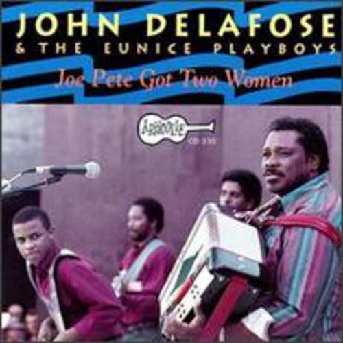 Delafose,john - Joe Pete Got Two Women - Music CD