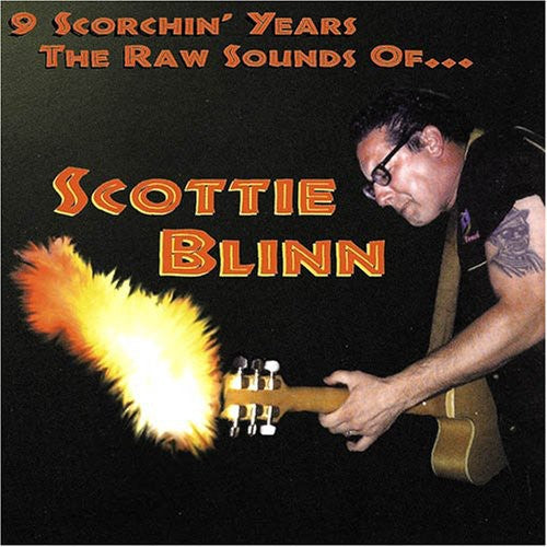 Blinn,scottie - 9 Scorchin Years The Raw Sounds Of Scottie Blinn - Music CD