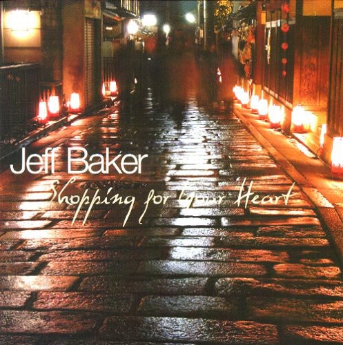 Baker,jeff - Shopping For Your Heart - Music CD