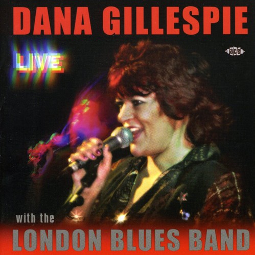 Gillespie,dana - Live With The London Blues Band - Music CD