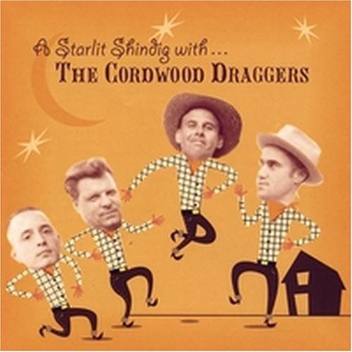 Cordwood Draggers - Starlit Shindig With The Cordwood Draggers - Music CD