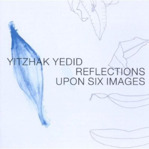 Yedid,yitzhak - Reflections Upon Six Images - Music CD