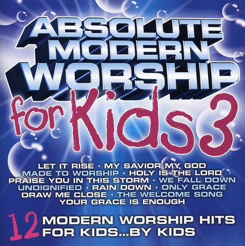 the album cover for Fervent Records/Word Entertainment Presents - Absolute Modern Worship For Kids, Vol. 3