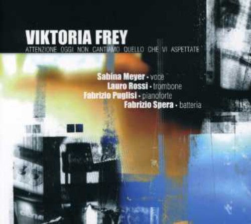 Frey,viktoria - Attenzione: Oggi Non Cantiamo Quello Che Vi - Music CD