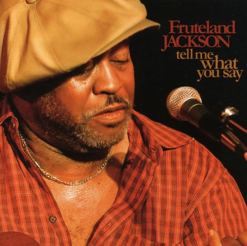 the album cover for Fruteland Jackson - Tell Me What You Say