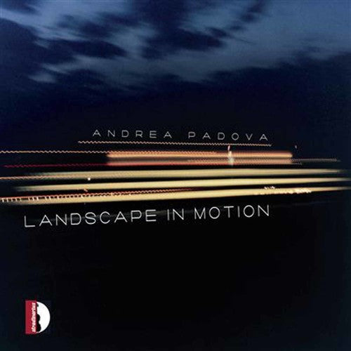 Padova,andrea - Landscape In Motion - Music CD