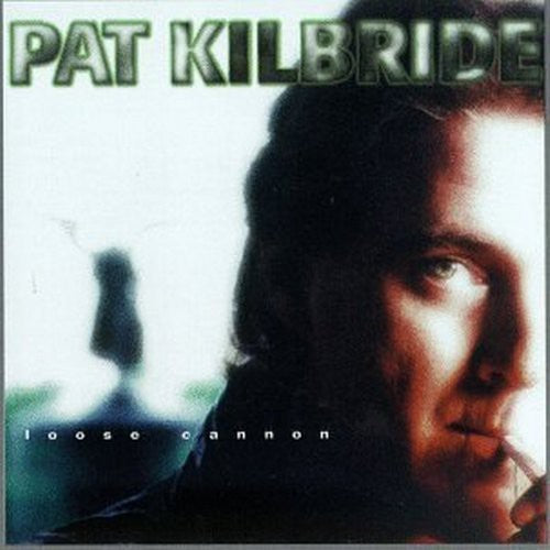 the album cover for Pat Kilbride - Loose Cannon