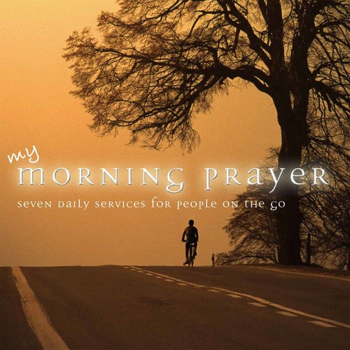 the album cover for My Morning Prayer Seven Daily Services For People - My Morning Prayer: Seven Daily Services for People