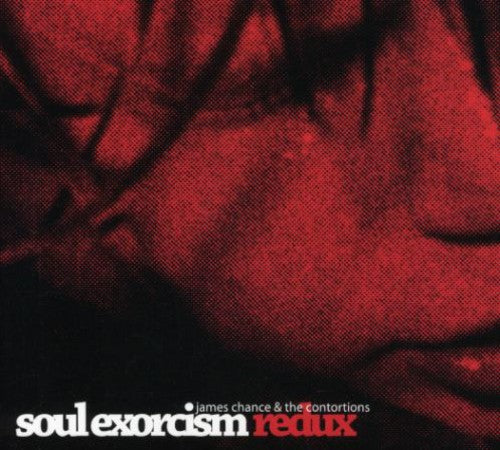 the album cover for James Chance & The Contortions - Soul Exorcism Redux