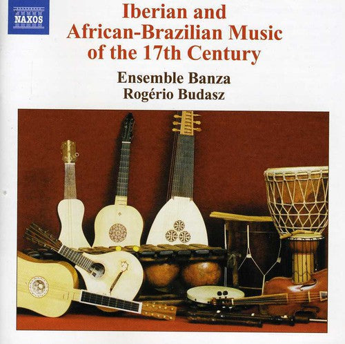 the album cover for Banza Ensemble - Iberian and African-Brazilian Music of 17th Ctry