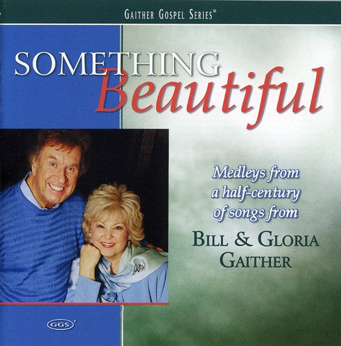 Gaither,bill & Gloria / Homecoming Friends - Something Beautiful - Music CD