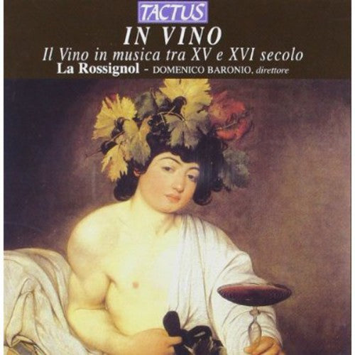 Ponce / Dufay / La Rossignol / Baronio - In Vino: Wine In Music In The 16th & 17th Centurie - Music CD