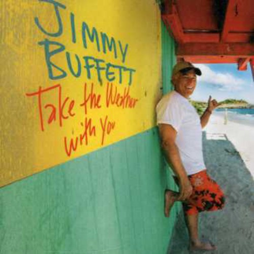 the album cover for Jimmy Buffett - Take the Weather with You