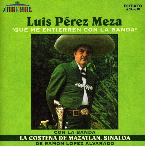 the album cover for Luis Meza Perez & Banda La Costena - Que Me Entierren Con la Banda