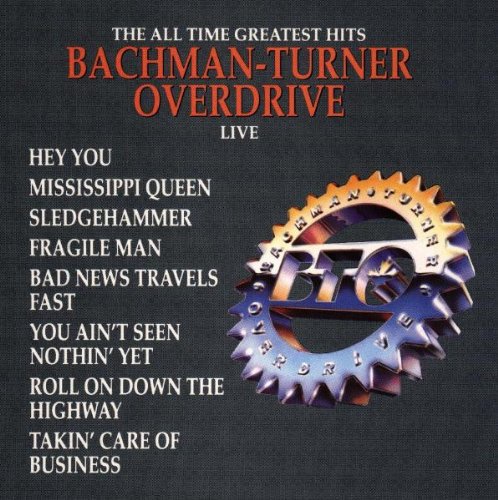 the album cover for Bachman-Turner Overdrive - Greatest Hits Live