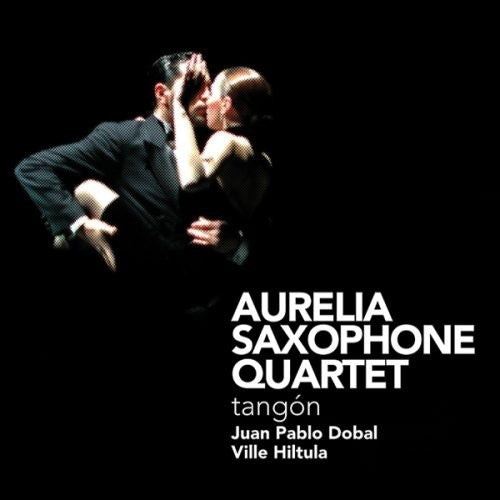 Aurelia Saxophone Quartet / Dobal / Hiltula - Tangon - Music CD