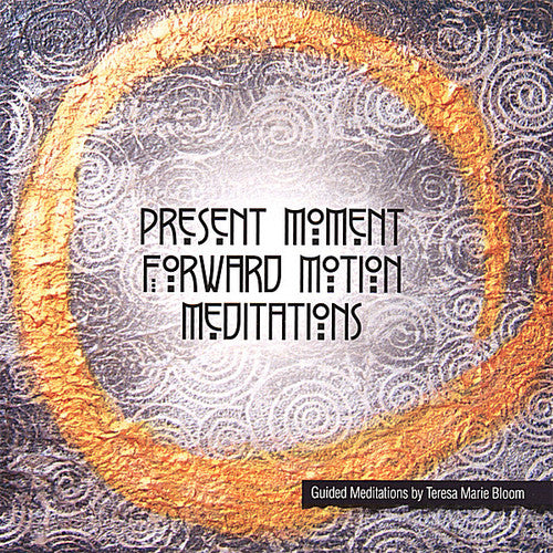 the album cover for Teresa Marie Bloom - Present Moment Forward Motion Meditations