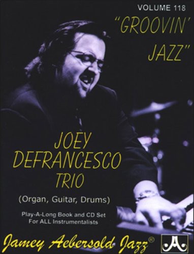 the album cover for Jamey Aebersold - Joey Defrancesco Trio: Groovin Jazz