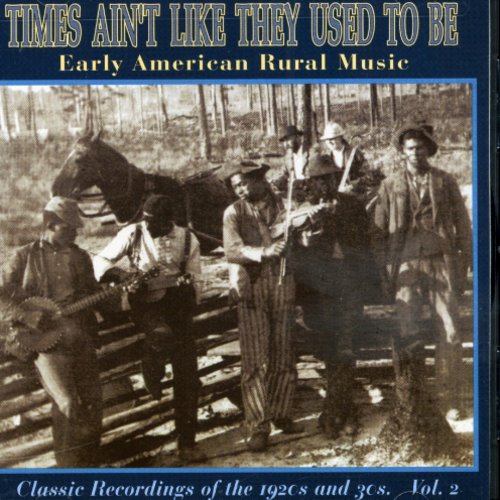 the album cover for Early American Rural Music - Times Ain't Like They Used to Be 2 / Various