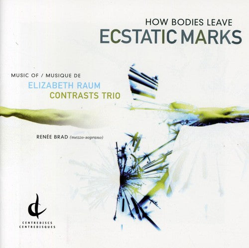 Raum,elizabeth - How Bodies Leave Ecstatic Marks - Music CD