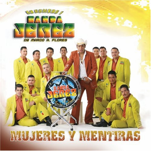 the album cover for La Número 1 Banda Jerez de Marco A. Flores - Mujeres y Mentiras [PA]