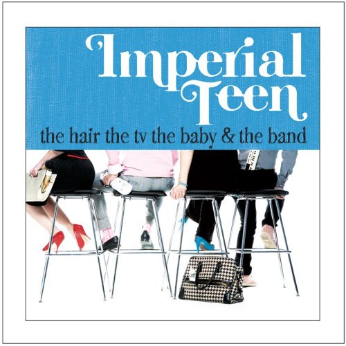 Imperial Teen - The Hair The Tv The Baby And The Band - Music CD