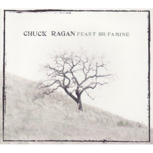 Ragan,chuck - Feast Or Famine - Music CD
