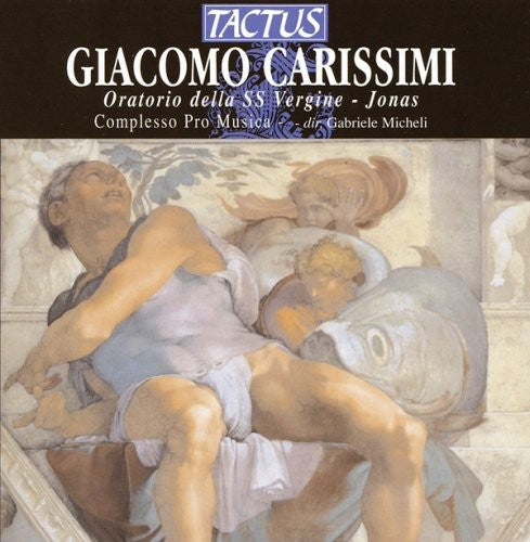 Carissimi / Complesso Pro Musica Firenze / Micheli - Oratorios Of St Mary Virgin & St Jonas - Music CD