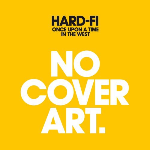the album cover for Hard-Fi - Once Upon a Time in the West