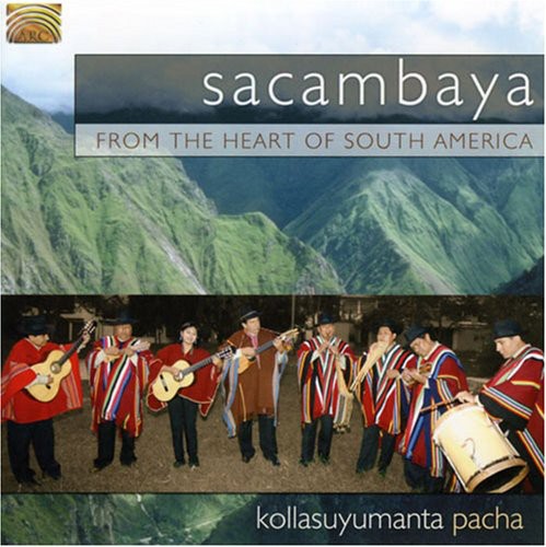 Sacambaya - From The Heart Of South America: Kollasuyumanta - Music CD