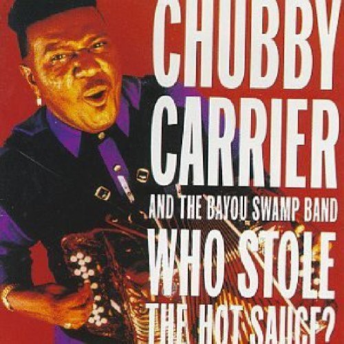 the album cover for Chubby Carrier - Who Stole Hot Sauce