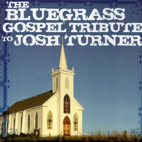 Bluegrass Gospel Tribute To Josh Turner / Various - Bluegrass Gospel Tribute To Josh Turner / Various - Music CD