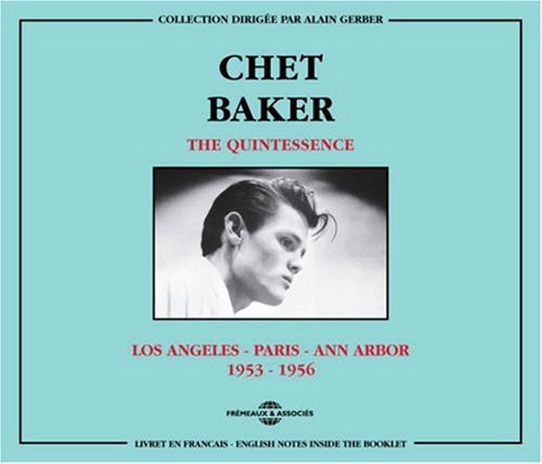 Baker,chet - Quintessence: Los Angeles Paris Ann Arbor 1953-56 - Music CD