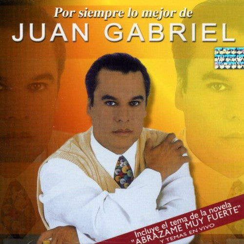 the album cover for Juan Gabriel - Por Siempre Lo Mejor De [Import]