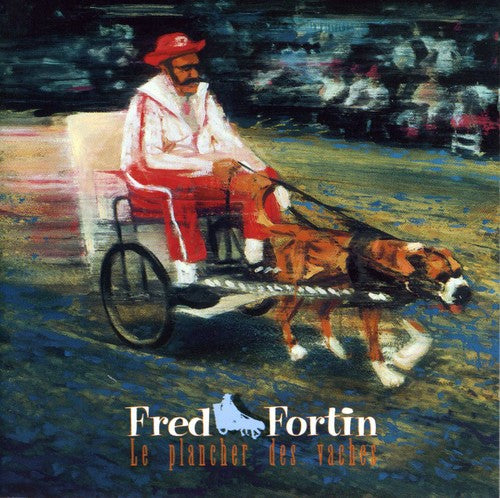 Fortin,fred - Plancher Des Vaches - Music CD