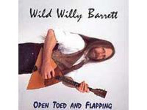 Barrett,wild Willy - Open Toed & Flapping - Music CD