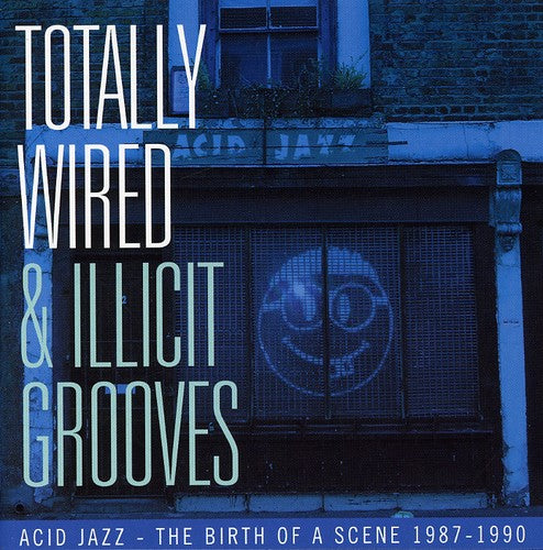 Totally Wired & Illict Grooves Acid Jazz / Various - Totally Wired & Illict Grooves Acid Jazz / Various - Music CD