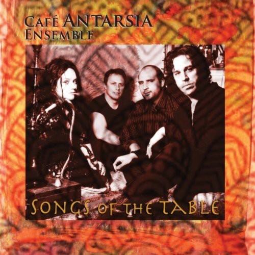 the album cover for Cafe Antarsia Ensemble - Songs of the Table
